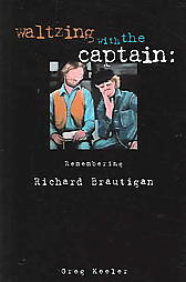 Downstream From Trout Fishing in America: A Memoir of Richard Brautigan by  Keith Abbott